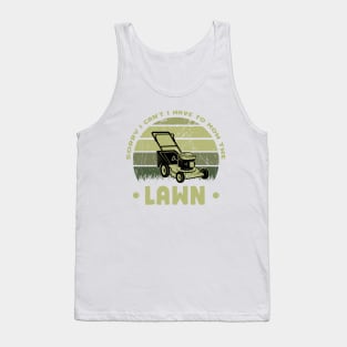 Sorry I Cant I Have To Mow The Lawn Funny Riding Mower Dad Tank Top